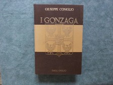 i gonzaga di giuseppe coniglio dall'oglio ed. 1967 Mantova