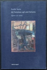 Emilio Notte Dal Futurismo agli anni Settanta Opere su carta