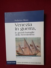 Venezia in guerra, le grandi battaglie della Serenissima Federico Moro 2007