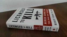 Licensed to Kill: Hired Guns in the - Hardcover, by Pelton Robert Young - Good