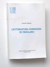 Letteratura goriziana in friulano - Antonella Gallarotti - 2002