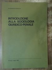 Alessandro Baratta INTRODUZIONE ALLA SOCIOLOGIA GIURIDICO-PENALE criminologia