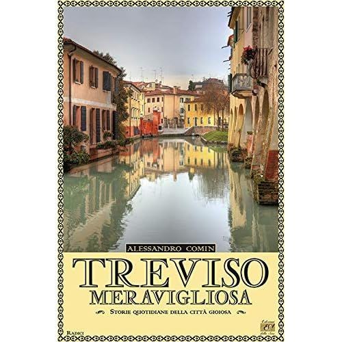Treviso meravigliosa storie - meravigliosa.,