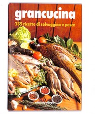 EBOND Grancucina 235 Ricette di Selvaggina e Pesce 1992 Libro LI021000