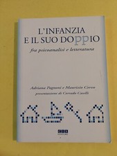 L' INFANZIA E IL SUO DOPPIO  FRA PSICOANALISI E LETTERATURA PAGNONI CORVO 2002