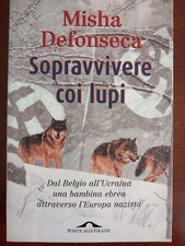 Misha Defonseca, SOPRAVVIVERE COI LUPI, 1998 Ponte alle grazie ed. 