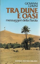 GIOVANNI GIAVINI. Tra dune e oasi, messaggeri della Parola. (Ancora, 1988).