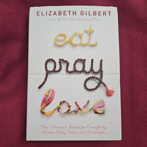 Eat pray love by elizabeth - eat,,