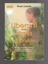 LIBERARSI DALLO STRESS CON L'ERBORISTERIA di Daniel Lamarre