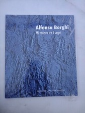 Alfonso Borghi. Mi muovo tra i sogni catalogo arte PAN Palazzo delle Arti Napoli