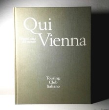 GRANDI CITTA' DEL MONDO.QUI VIENNA.TOURING CLUB ITALIANO LIBRO ILLUSTRATO - (69)