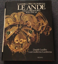 LE ANDE - L'AMERICA PRECOLOMBIANA DALLA PREISTORIA AGLI INCAS - ED. RIZZOLI 1986