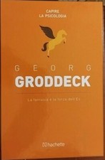 La Fantasia e la forza dell'ES Georg Groddeck Capire la Psicologia 2017 Hachette
