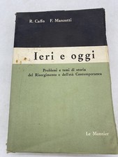 R. CAFFO F. MANZOTTI - IERI E OGGI - LE MONNIER 1964