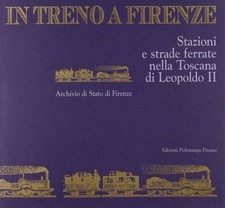 In treno a Firenze. Stazioni e strade ferrate nella Toscana di Leopoldo II