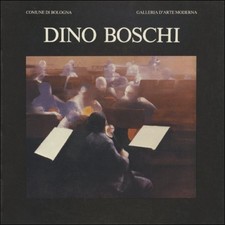 Dino Boschi. Antologica -