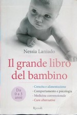 IL GRANDE LIBRO DEL BAMBINO. DA 0 A 3 ANNI   LANIADO NESSIA RIZZOLI 2011