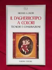 Jacob - Il Dagherrotipo A Colori. Tecniche e Conservazione Nardini Editore