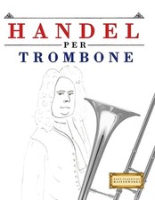 Handel per trombone - trombone:, pezzi