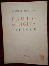 PAULO GHIGLIA PITTORE di MICHELE BIANCALE - EDITORIA EDIT ITALIANA 1945