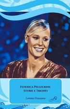 Federica Pellegrini: Storie e