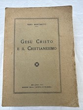 P. Martinetti GESU’ CRISTO E IL CRISTIANESIMO Ed.RIVISTA DI FILOSOFIA 1934 1a ed