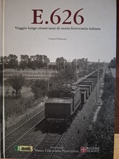 E626-Viaggio lungo ottant'anni di storia ferroviaria italiana-Claudio Pedrazzini