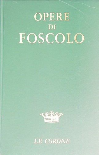 Opere foscolo ugo - foscolo,