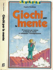 Giochi per la mente. 75 esercizi per tenere in forma la mente e sviluppare l'imm