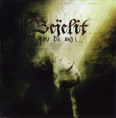 Bejelit you die and - –, i