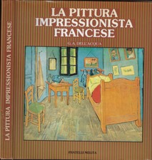 La pittura impressionista francese. . G.A. Dell'Acqua. 1960. .