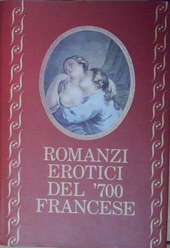 Romanzi erotici del - erotici, '700