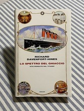 Davenport-Hines - LO SPETTRO DEL GHIACCIO. Vite perdute sul Titanic-Einaudi 2012
