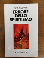 "Errore dello Spiritismo " Rene' Guenon, Rusconi ed. 1974, 1^ edizione .Buono