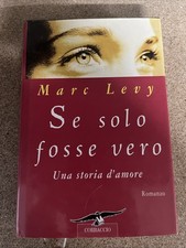 Marc Levy - Se solo fosse vero. Una storia d'amore - Romanzo - ed CORBACCIO