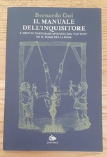 IL MANUALE DELL'INQUISITORE. L'ARTE DI TORTURARE SPIEGATA - Bernardo Gui