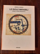 EINAUDI - ANGELO ARIOLI - LE ISOLE MIRABILI - PERIPLO ARABO MEDIEVALE - PRIMA ED