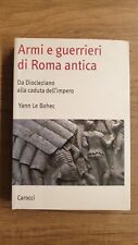 YANN LE BOHEC - ARMI E GUERRIERI DI ROMA ANTICA - CAROCCI - M