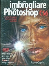 COME IMBROGLIARE CON PHOTOSHOP CS6 CAPLIN STEVE IL CASTELLO 2013 