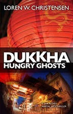 DUKKHA: HUNGRY GHOSTS (A SAM REEVES MARTIAL ARTS THRILLER) By Loren W. NEW