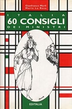 ITALIA 60 CONSIGLI DEI MINISTRI - Merli/La Rosa - Illustrazioni di A. Fremura