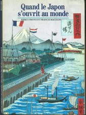 QUAND LE JAPON S'OUVRIT AU MONDE STORIA DEI PAESI KEIKO OMOTO - FRANCIS MACOUIN