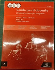 Fisica! Pensare l’universo – Guida docente 3° anno Caforio Ferilli Le Monnier