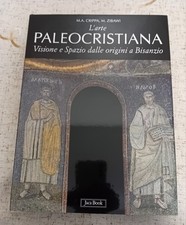 "L' ARTE PALEOCRISTIANA "VISIONE E SPAZIO DALLE ORIGINI A BISANZIO " ICONOGRAFIA
