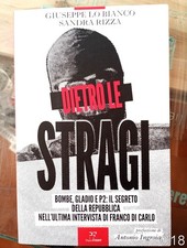 DIETRO LE STRAGI bombe Gladio P2 di Lo Bianco Rizza - libro inchiesta mafia C18