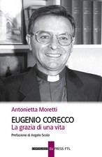 Eugenio Corecco. La grazia di una vita - Moretti Antonietta