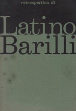 a cura di Rober..MOSTRA RETROSPETTIVA DI LATINO BARILLI : 1963, PARMA, GALLERIA