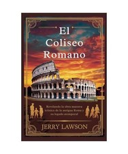 El Coliseo Romano: Revelando