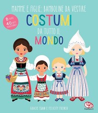 Libri Gracie Swan - Costumi Da Tutto Il Mondo. Mamme E Figlie: Bamboline Da Vest