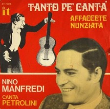 NINO MANFREDI 45 Giri 1970 TANTO PE' CANTA' / AFFACCETE NUNZIATA